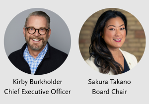 Portraits of two individuals smiling. Left: man with glasses and beard labeled Kirby Burkholder Chief Executive Officer. Right: woman with long hair labeled Sakura Takano Board Chair.